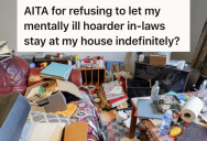 His In-Laws Are Hoarders With Poor Hygiene, And He’s Upset That His Wife Wants To Let His Mother-In-Law Stay With Them Indefinitely