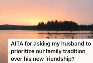 Husband Wants To Ditch A Yearly Tradition To Take A Trip With A New Friend, But His Wife Draws A Line That She Should Be His Priority