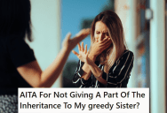 They Offered To Split Their Mother’s Inheritance Evenly, Even Though One Sister Was Left Out Of The Will. Now She Wants More So They’re Going To Court.