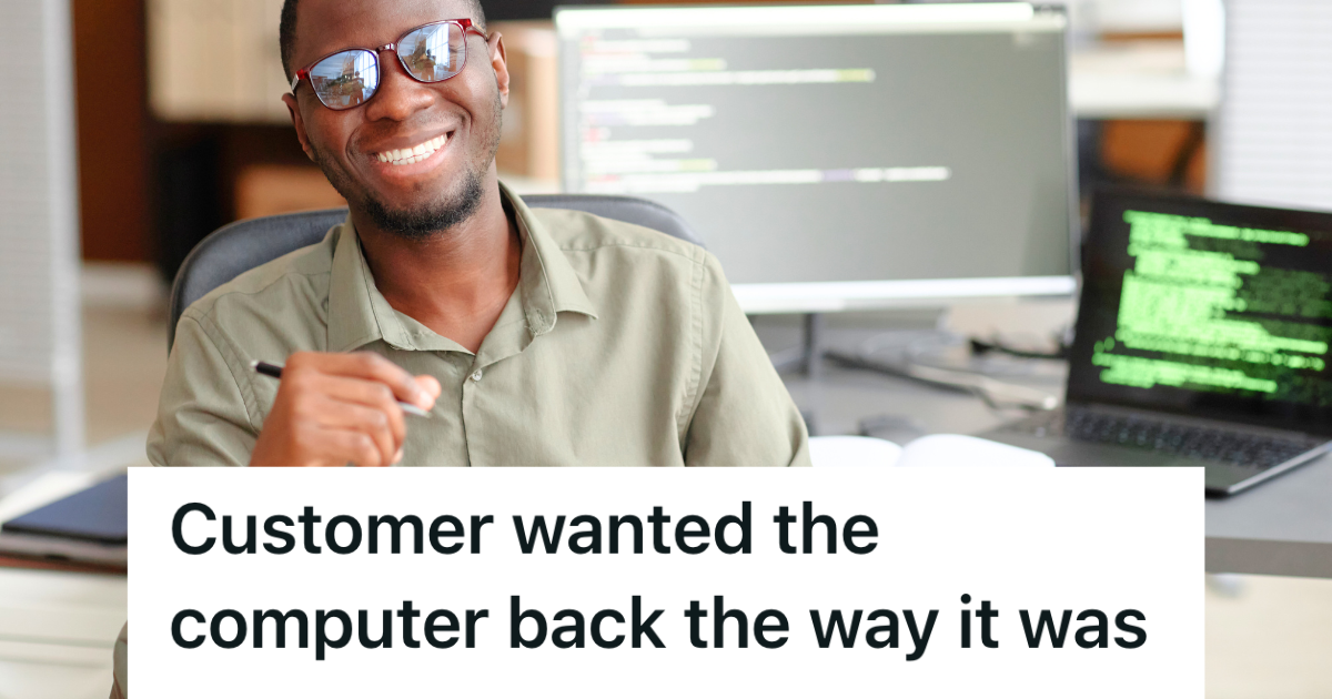 A Technician Went Above And Beyond To Fix A Customer’s Computer, But The Client’s Impossible Demands Left Them No Choice But To Undo It All » TwistedSifter