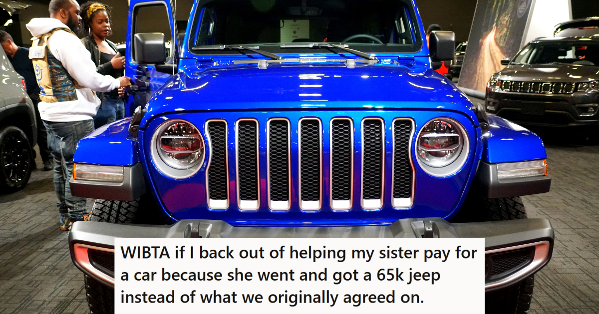 Big Sis Offered To Make The First $5000 Payment On A Used Car So Her Sister Could Use It At College, But When Lil Sis Bought A $65k Jeep Instead She Took Her Offer Back Source: Shutterstock/Reddit
