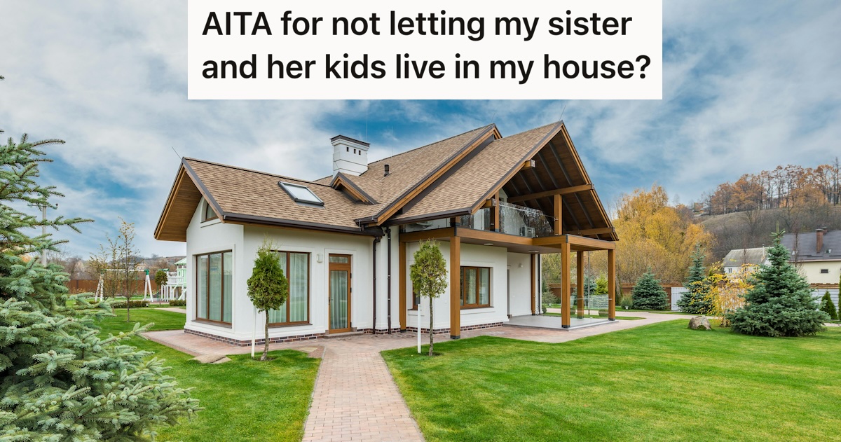 Sister Asks To Move In With Her Kids After A Divorce, But Gets Denied Over Unreasonable Demands And Lack Of Space