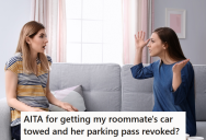 After Repeatedly Telling Her Roommate To Stop Parking In Her Spot, She Finally Got Tired Of It And Reported Her To The Building Manager Who Had The Car Towed