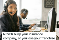 Franchise Owner Bullied The Call Handlers At The Insurance Company, So One Of Them Sent The Recording Of The Call To Multiple People And Got The Franchise Owner Demoted