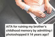 Sister Turns To Photoshop To Create A Fake Childhood Memory That Cheers Up Her Brother, But Years Later When She Reveals The Truth Her Brother Is Crushed