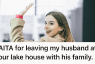 Her In-Laws Invited Themselves To Their Unprepared Lake House, So When Her Husband Refused To Make Them Leave She Left Him To Handle The Chaos Alone