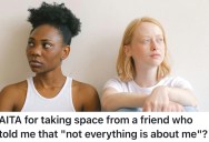 Woman Is Completely Under Her Friend’s Thumb, But When She Tries To Make A Decision For Herself Her Toxic Friend Turns It All Around On Her