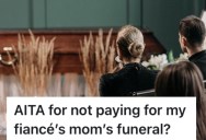 When This Person’s Fiancés Neglectful Mom Passed, They Were Ready To Support Their Partner At Least, They Were Until A $10,000 Bill Came Due