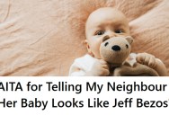 Homeowner Told Her Neighbor That Her Baby Looks Like “A Tiny Jeff Bezos,” But She Didn’t Find It Funny At All