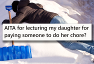 He Found Out His Daughter Was Paying Someone To Do Her Chores, But She Thought It Was Fair Game