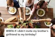 He Doesn’t Want To Invite His Brother’s Girlfriend To His Birthday Dinner, But His Family May Get Upset If He Doesn’t Invite Her