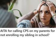 Parents Pull 9-Year-Old Out Of School And Teach Weird Theories, So An Older Sibling Considers Calling CPS