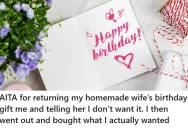 Man Tells Wife Exactly What He Wants For His Birthday, But When She Ignores It And Makes Him A Homemade Gift Instead, He Rejects It And Buys What He Really Wants