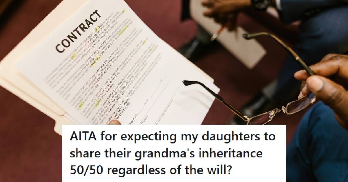 Father Demands Daughter Split $30,000 Inheritance With Her Sister After Grandmother Excludes Her From The Will