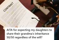 Father Demands Daughter Split $30,000 Inheritance With Her Sister After Grandmother Excludes Her From The Will