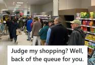 Woman Tries To Skip The Line After Cart-Shaming Another Shopper, So The Other Shopper Makes Sure She Waits Even Longer