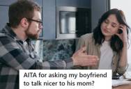 Woman Asks Boyfriend To Speak Nicely To His Mom, Leading To A Heated Argument And An Ultimatum To Move Out