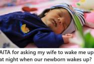 Dad Sleeps Through Newborn’s Night Feeds And Asks Wife To Wake Him Up, But She Says It Makes Things Worse