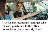 Divorced Mom Buys Her Son A Car, But Her Son Is Upset That He’s Not Allowed To Bring The Car With Him When He Stays At His Dad’s House