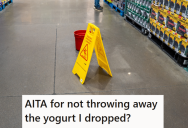 After Accidently Spilling A Container Of Yogurt On The Floor At A Supermarket, The Customer Behind Her Said She Should Have Thrown The Container Away Rather Than Getting An Employee To Clean The Area