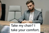 Man’s New Coworker Claimed The Chair He Had Been Using For Years, So He Removed His Careful Adjustments To It And Made It Uncomfortable