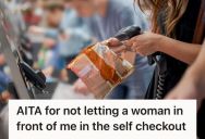 Woman At The Self-Checkout Counter Only Had Two Items, But When Another Person In Line Asked To Cut In Front Of Her She Said No