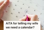 Husband Suggested That His Wife Use A Calendar To Keep Track Of Their Schedules, But She Thinks It’s More Evidence Of Him Not Paying Attention To The Family’s Affairs