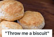 He Asked Her Future Mother-In-Law To “Throw Him A Biscuit” During Dinner, So She Did And He Never Asked For Her To Do That Again