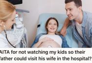 Divorced Mother Refused To Watch Her Kids When Her Ex-Husband Had To Visit His Wife In The Hospital