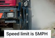 Power-Tripping Boss Demanded Drivers Stick To The 5 MPH Speed Limit For Their Trucks, So A Driver Did Just That… But In The Messiest Way Possible