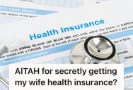 Wife Didn’t Want To Sign Up For Health Insurance, So Her Husband Signed Her Up Without Telling Her