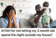 Her Boyfriend Wants To Take Their Baby To His Mother’s House To Spend The Night, But She Wants Her Baby To Stay At Home