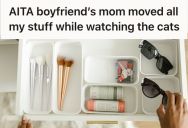 Her Boyfriend’s Mother Organized Her Drawers And Moved Her Stuff Without Permission, And Now She’s Livid Because It Was An Invasion Of Privacy