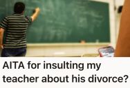 His Teacher Made Rude Jokes About His Disability, So He Made Fun Of His Divorce And Got In Trouble