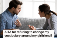 Boyfriend Refers To His Apartment As “My Apartment,” Which Infuriates His Girlfriend Who Thinks He Should Say “My Home” Instead. Who’s Right?