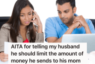 Husband Has Been Sending His Mother In Mexico Money Every Month, But His Wife Thinks He Should Stop Sending So Much