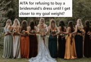 Her Sister Lost 75 Pounds And Asked The Bride To Be A Bridesmaid, But She Didn’t Want To Buy The Dress For Her Until She Lost More Weight