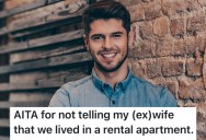 His Ex-Wife Expected Money From The Sale Of The Condo Where They Lived When They Were Married, But That’s When He Realized He Never Told Her It Was a Rental