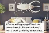 Finance Worker Was Staying With His Girlfriend And It Was his Turn To Host A Work Gathering Came Up. So When She Offered To Let Him Host It At Her Place, He Told Her That He Won’t Because He Can’t Stand Her Home Decor.