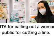 A Woman Jumped In Line In Front Of A Man At A Clinic, So He Tried To Get Her To Go To The End Of The Line. But When The Pharmacist Stepped In, He Made Him Wait Even Longer.