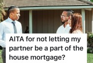 She Didn’t Include Her Partner On Their Home Mortgage, So His Parents Question Her On The Fairness Of Their Financial Partnership