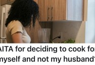 Her Father’s Demise Has Been Very Hard On Her, So She Has Decided To Prioritize Herself And Stop Cooking For Her Husband