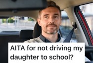 His Wife Refuses To Get A Driver’s License And He’s Fed Up With Having To Drive Their Daughter Everywhere