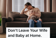 Husband Insists His Wife Doesn’t Need To Work And Can Stay Home With The Baby, But Then He Doesn’t Pay The Bills And Leaves His Wife And Baby Without Electricity