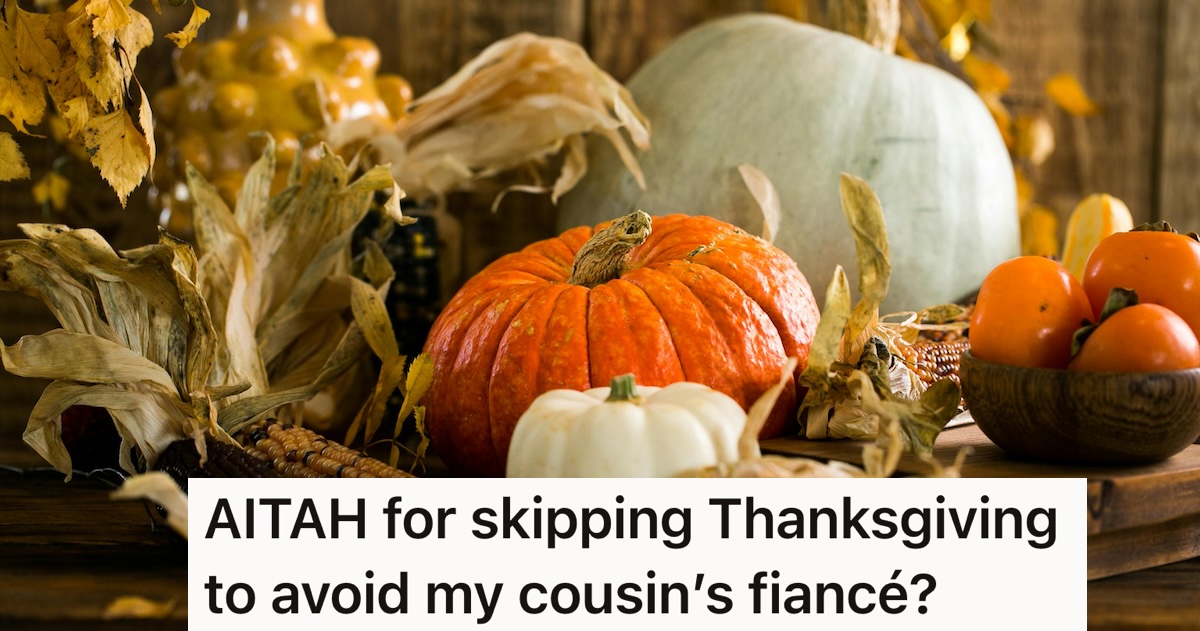 Her Cousin’s Fiancé Ruins Thanksgiving Over A Movie, So She Skipped This Year to Avoid Him