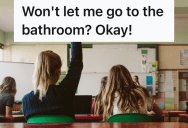 A Student Desperately Needed A Bathroom Break But Was Denied, So She Made Her Point By Making A Bigger Mess Than Anyone Expected