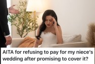 Uncle Said He’d Pay For Some Of His Niece’s Wedding, But His Niece And His Sister Are Furious With Him For Not Footing The Entire Bill