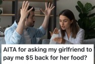 He’s Tired Of Footing The Bill In His Relationship, But Things Blew Up When He Asked His Girlfriend To Cover $5 Worth Of Food