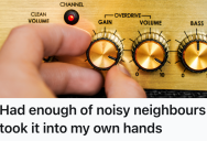 Rowdy Renters Ignored Constant Complaints About Their Loud Music, So One Neighbor Fought Their Noise With Even More Noise And Won