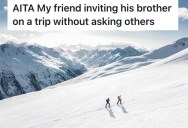 Group Of College Friends Are Excited For Their First Overseas Trip Together In Years, But Then One Of The Friends Invites His Half-Brother To Join Them Without Checking With The Rest Of The Group